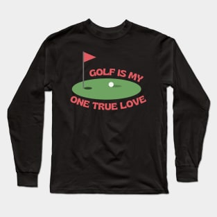 My one true love: Golf Long Sleeve T-Shirt